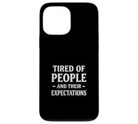 Tired People Expectations Sarcastic Anti Social Mood Case for iPhone 13 Pro Max