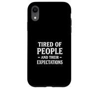 Tired People Expectations Sarcastic Anti Social Mood Case for iPhone XR