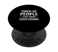 Tired People Expectations Sarcastic Anti Social Mood PopSockets Adhesive PopGrip