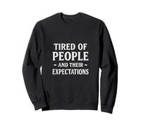 Tired People Expectations Sarcastic Anti Social Mood Sweatshirt