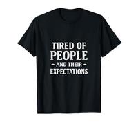 Tired People Expectations Sarcastic Anti Social Mood T-Shirt
