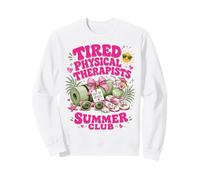 Tired Physical Therapists Summer Club Cool PT Rehabilitation Sweatshirt