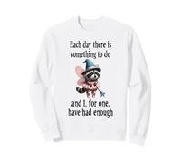 Tired Raccoon Fairy has had enough of working each day Sweatshirt