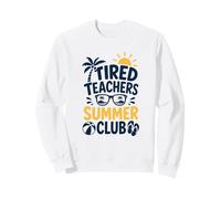 Tired Teachers Summer Club Funny Vacation Quote Sweatshirt