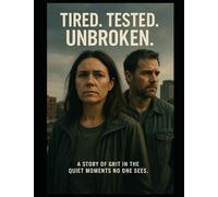 Tired. Tested. Unbroken.