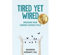 Tired Yet Wired: Breaking Your Chronic Fatigue Cycle