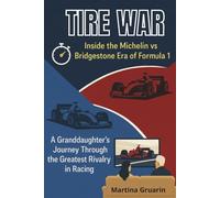 TIRES WAR - Inside the Michelin vs Bridgestone Era of Formula 1: A Granddaughter’s Journey Through the Greatest Rivalry in Racing