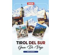 TIROL DEL SUR GUÍA DE VIAJE 2026: Descubre gemas ocultas, monumentos históricos, consejos de viaje y experiencias vacacionales inolvidables