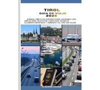 TIROL GUÍA DE VIAJE 2026: Un manual completo de aventuras alpinas, gastronomía local, consejos sobre tarjetas SIM y conectividad, opciones de ... y transporte fácil para cada viajero.