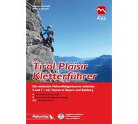 Tirol Plaisir Kletterführer: Die schönsten Mehrseillängentouren zwischen 5 und 7 - mit Touren in Bayern und Salzburg - mit Touren-App Zugang