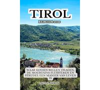 TIROL REISGIDS 2026: WAAR KOEIEN BELLEN DRAGEN, DE MOUBTAINS FLUISTEREN EN STRUDEL EEN MANIER VAN LEVEN IS