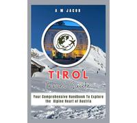 Tirol Travel Guide: Your Comprehensive Handbook To Explore the Alpine Heart of Austria