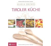 Tiroler Kuche: Mit einer kleinen Kulturgeschich, Drewes.