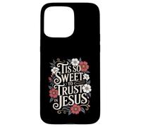 Tis So Sweet To Trust In Jesus Boho Floral Christian Case for iPhone 15 Pro Max