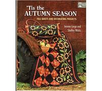 Tis the Autumn Season: Fall Quilts and Decorating Projects