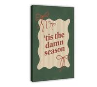 Tis The Damn Season Poster Canvas Poster Bedroom Decor Landscape Office Room Decor Gift 24x36inch(60x90cm)