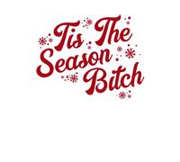 Tis The Season Bitch Women's T-Shirt - White - S - White