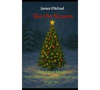 ’Tis the Season: Christmas Music: from Solstice Fires to Silent Night and Mega Hits