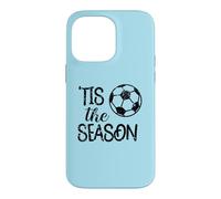 Tis The Season Soccer Gift Game Day Player Mom Fan Case for iPhone 14 Pro Max