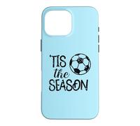 Tis The Season Soccer Gift Game Day Player Mom Fan Case for iPhone 16 Pro Max