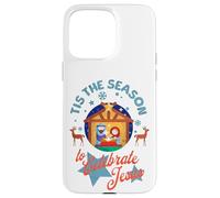 Tis The Season To Celebrate Jesus Christmas Nativity Manger Case for iPhone 15 Pro Max