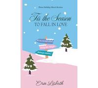 'Tis the Season to Fall in Love: Three Holiday Short Stories
