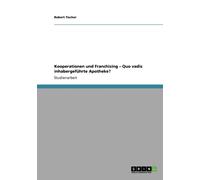 Tischer - Kooperationen und Franchising - Quo vadis inhabergefhrte Ap - X555z