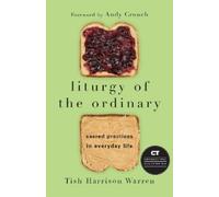 Tish Harrison Warren Liturgy of the Ordinary - Sacred Practices in E (Hardback)