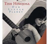 Tish Hinojosa - Our Little Planet