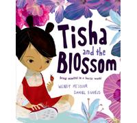 Tisha and the Blossom: A beautiful story about mindfulness and slowing down
