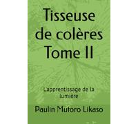 Tisseuse de colères Tome II: L'apprentissage de la lumière: 1
