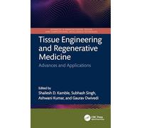 Tissue Engineering and Regenerative Medicine: Advances and Applications (Advances in Manufacturing, Design and Computational Intelligence Techniques)