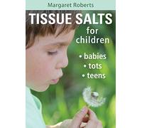 Tissue Salts for Children: Babies, Tots and Teens