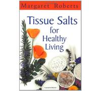 Tissue Salts for Healthy Living by Roberts, Margaret (2012) Paperback