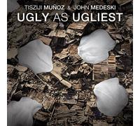 TISZIJI MUNOZ & JOHN MEDESKI - Ugly As Ugliest
