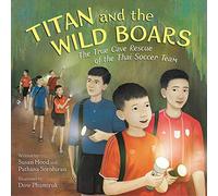 Titan and the Wild Boars: The True Cave Rescue of the Thai Soccer Team