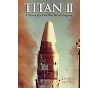 Titan II: A History of a Cold War Missile Program