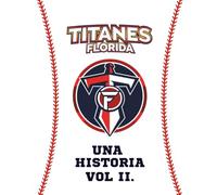 Titanes de Florida, Una Historia (Volumen 2): Beisbol Doble A en Florida, Puerto Rico