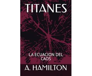 TITANES: LA ECUACION DEL CAOS