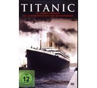 Titanic - 100 Jahre Danach - Die Dokumentation Der Katastrophe