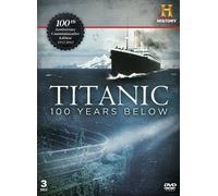 Titanic - 100 Years Below [DVD]
