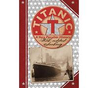 Titanic: A Very Peculiar History