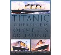Titanic" and Her Sisters "Olympic" and "Britannic by Tom McCluskie (1998-11-01)