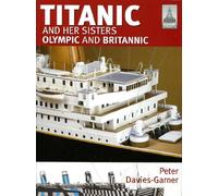 Titanic and her Sisters Olympic and Britannic (Shipcraft 18)