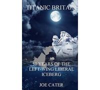 Titanic Britain: 50 Years of the Left-Wing Liberal Iceberg