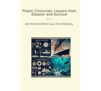 Titanic Chronicles: Lessons from Disaster and Survival (Classic Bundles)