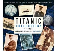 Titanic Collections Volume 2: Fragments of History: The People (Titanic Collections)