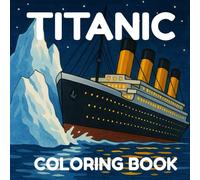 Titanic Coloring Book: Coloring Activities for Kids and Adults about UK and US History