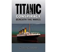 Titanic Conspiracy Beneath the Waves