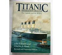 "Titanic": Destination Disaster - The Legends and the Reality